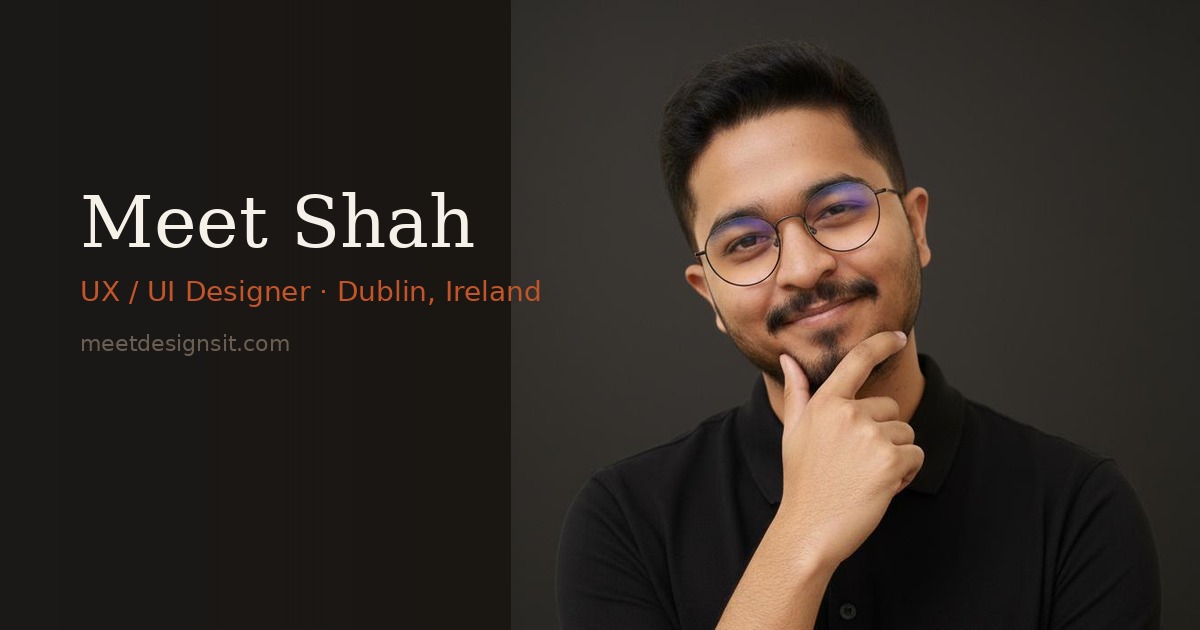 Meet Designer Meet Shah — UX/UI Designer